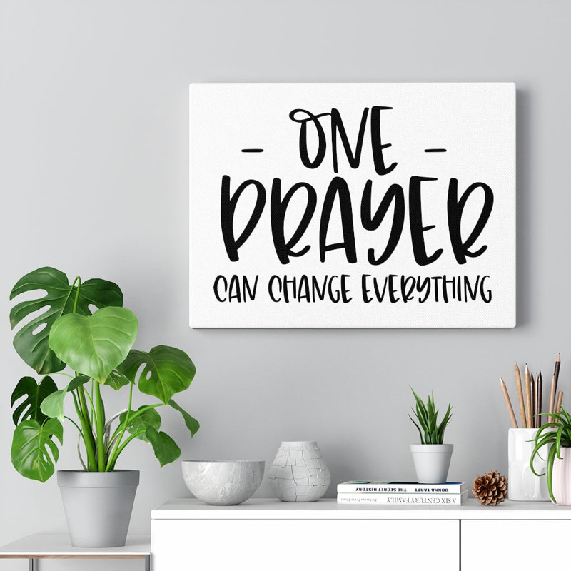 One Prayer Can Change Everything - Wrapped Canvas Print, 30cm H x 41cm W