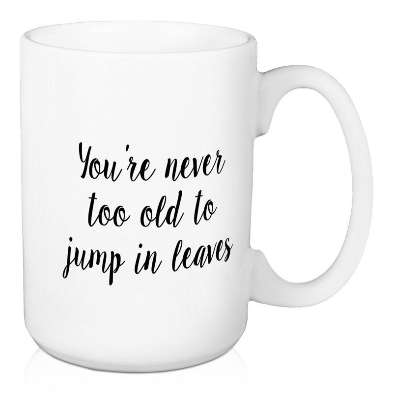 Vous n’êtes jamais trop vieux pour sauter des feuilles à tasse à café Desouza