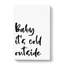 Baby Its Cold - Wrapped Canvas-61886046