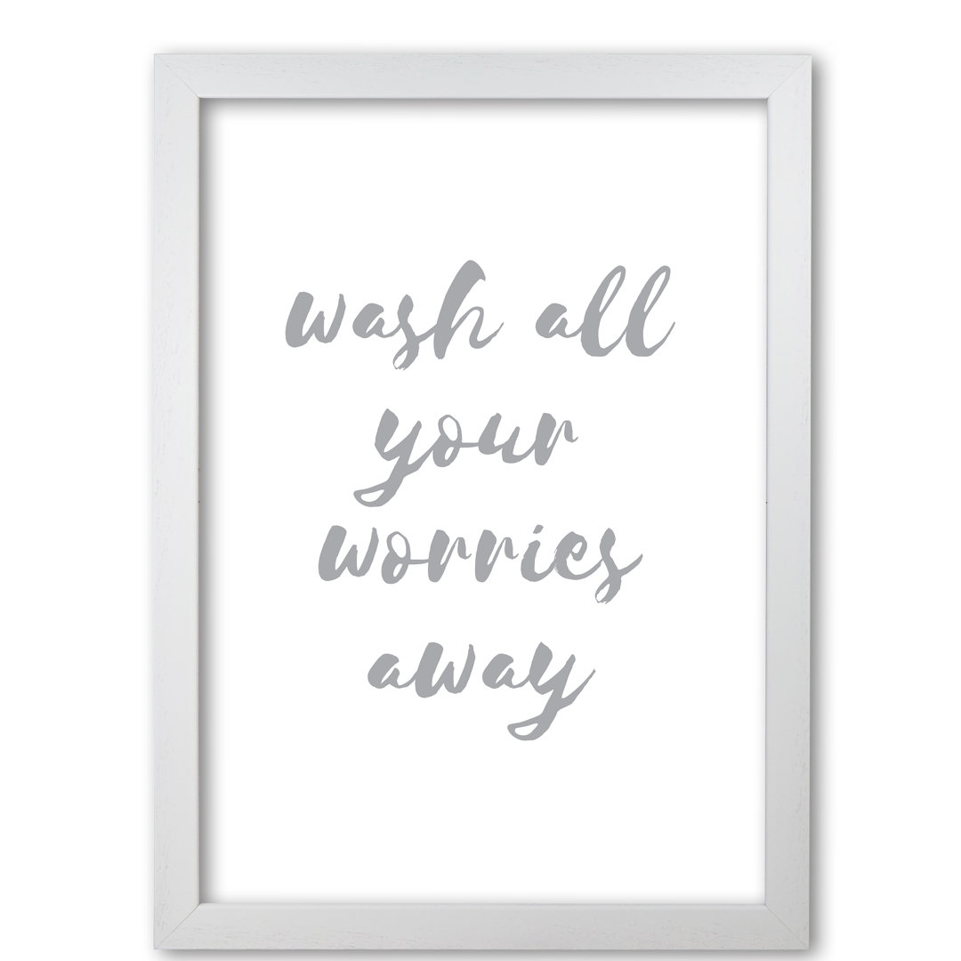 Wash All Your Worries Away - Print