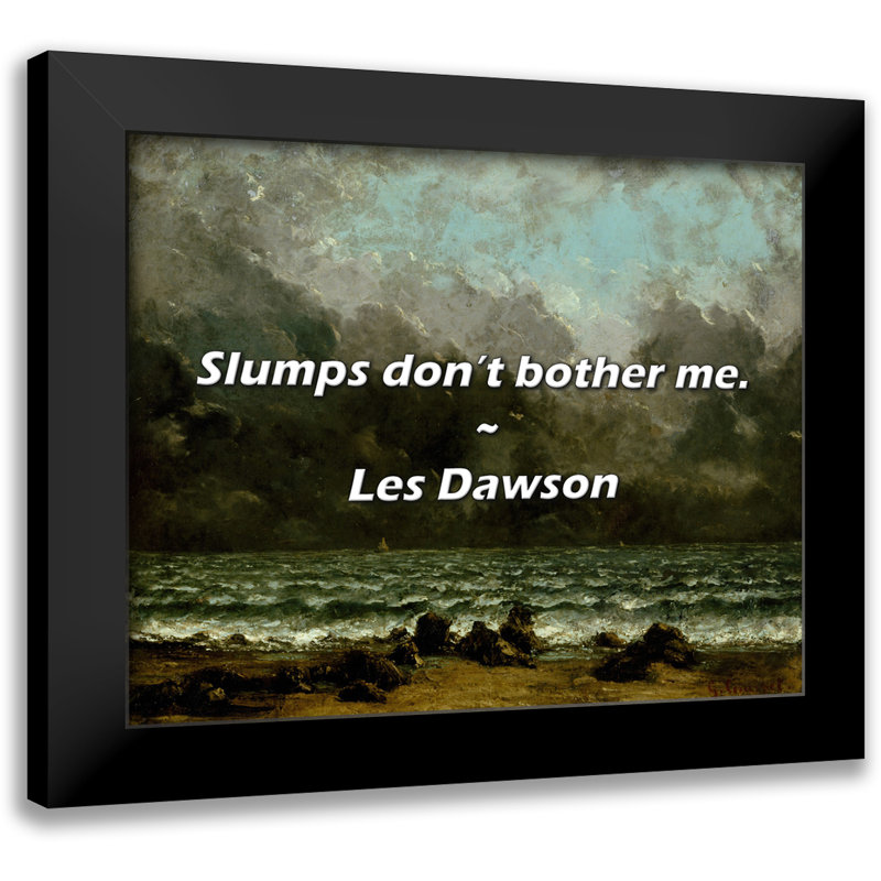 Les Dawson Quote: Slumps don’t bother me.