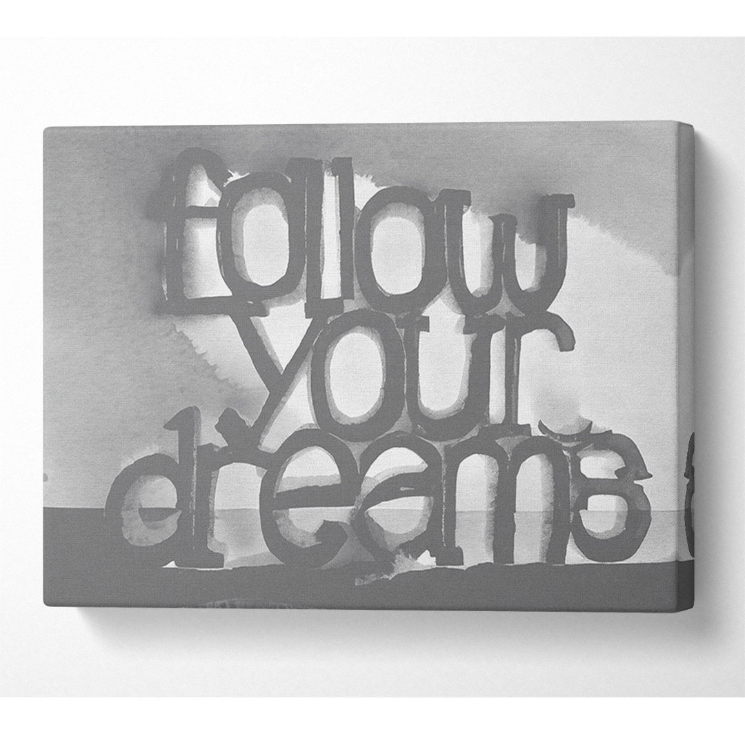 Home Quote Follow Your Dreams Grey - Kunstdrucke auf Leinwand