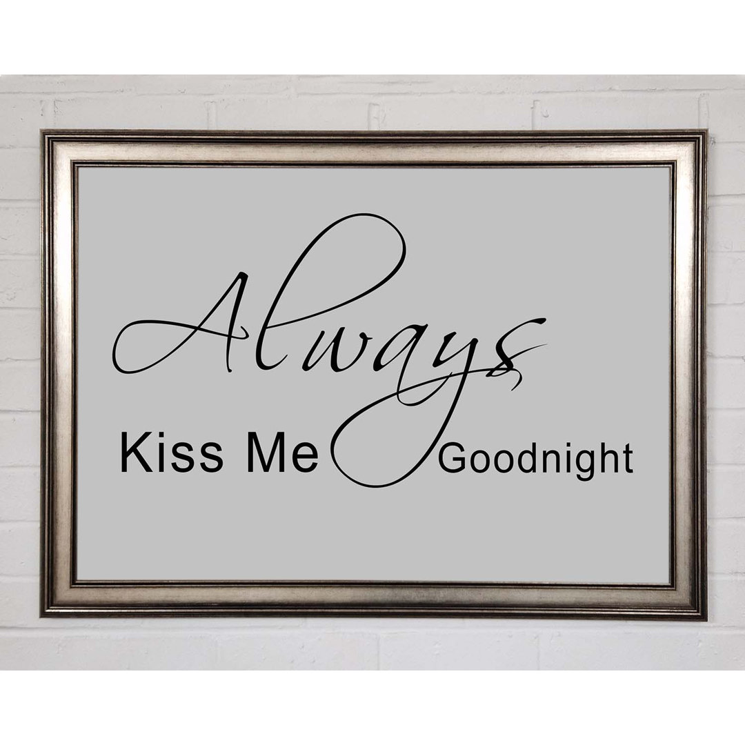 Love Quote Always Kiss Me Goodnight 2 - Single Picture Frame Art Prints