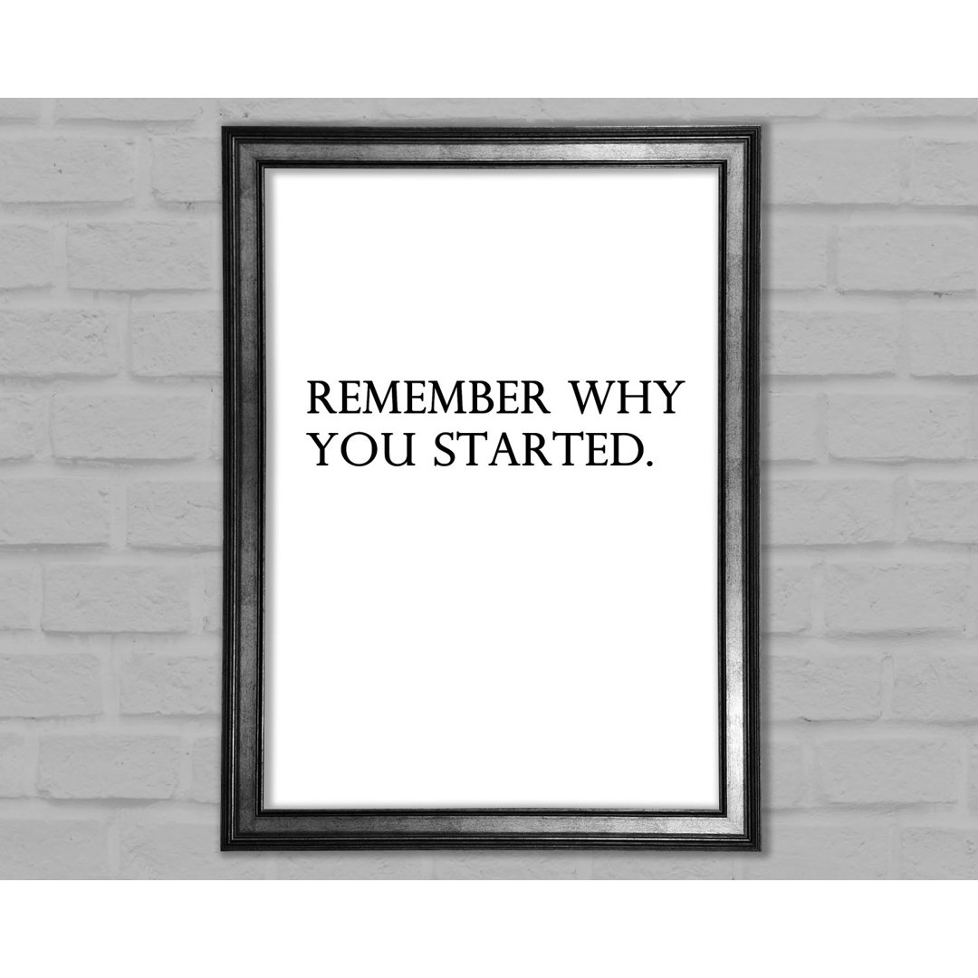 Gerahmtes Poster Remember Why You Started