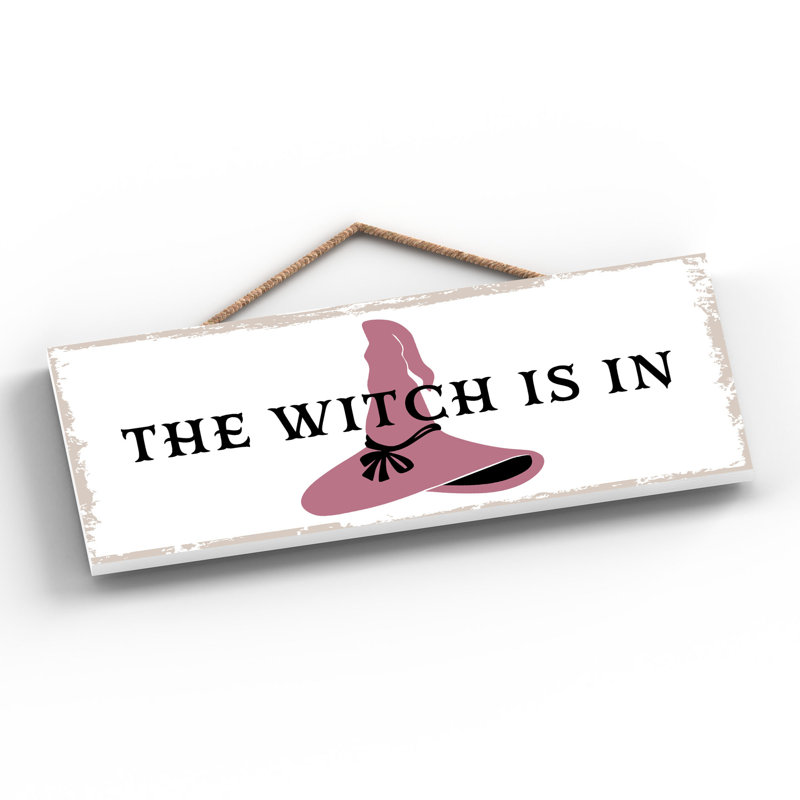 The Witch Is In Wooden Plaque