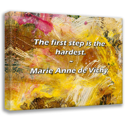 Artsy Quote "The first step is the hardest." By Marie Anne de Vichy Gallery Wrapped Canvas