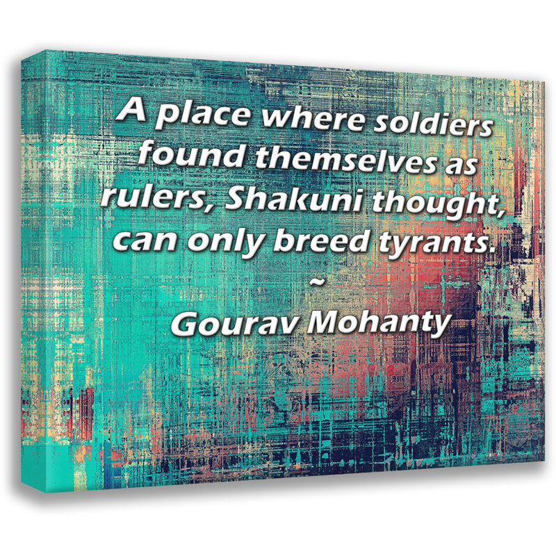 Toile tendue de la galerie ArtsyQuotes par Gourav Mohanty: «Un endroit où les militaires se trouvaient comme chefs, pensait Shakuni, ne peuvent que reproduire des tyrans.»