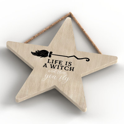 Life Is a Witch Wooden Star Plaque