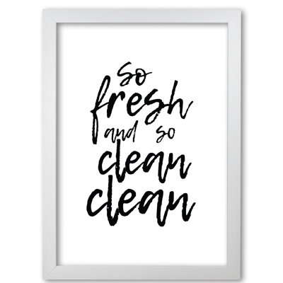 So Fresh And So Clean - Print