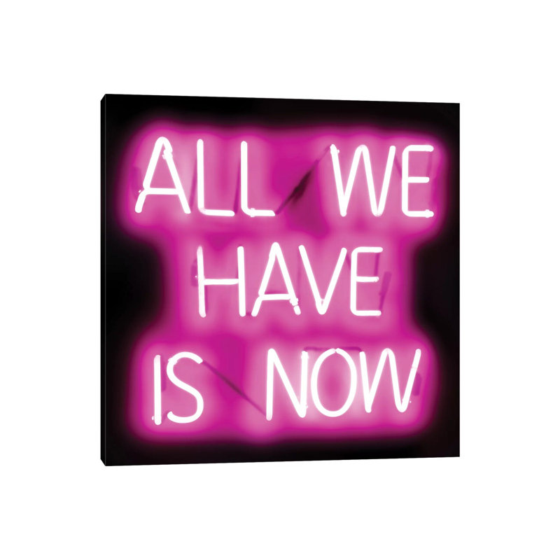 Neon All We Have Is Now Pink On Black by Hailey Carr - Wrapped Canvas Print, 30.48 cm H x 30.48 cm W