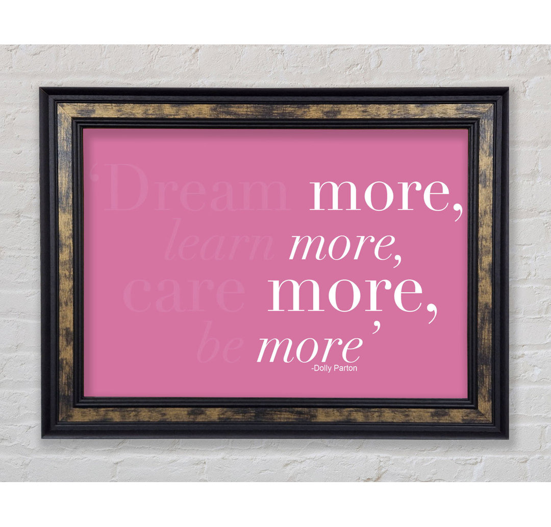 Dream More Be More von Dolly Parton - Einzelne Bilderrahmen Kunstdrucke