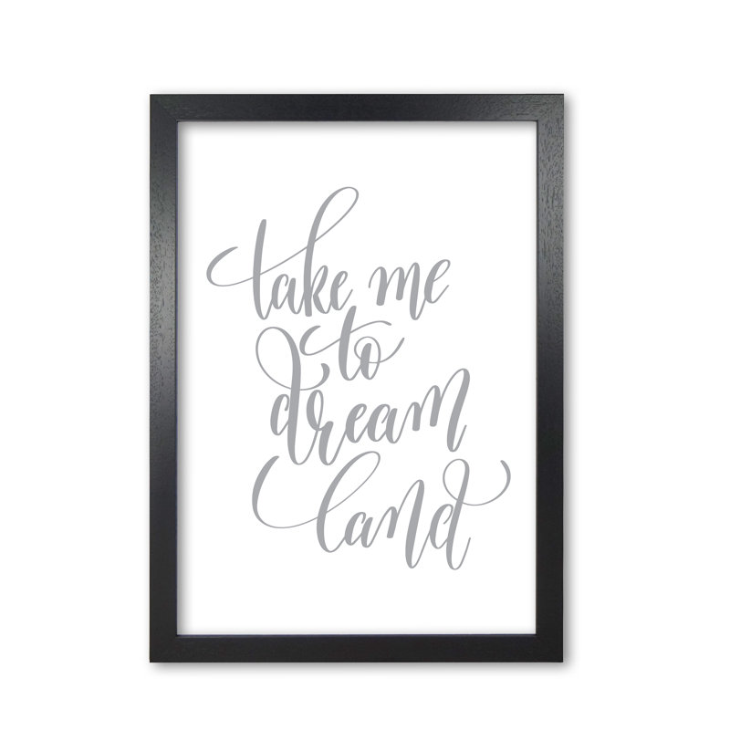 Take Me To Dream Land - Print, Black Grain Frame, 60 cm H x 42 cm W x 5 cm D