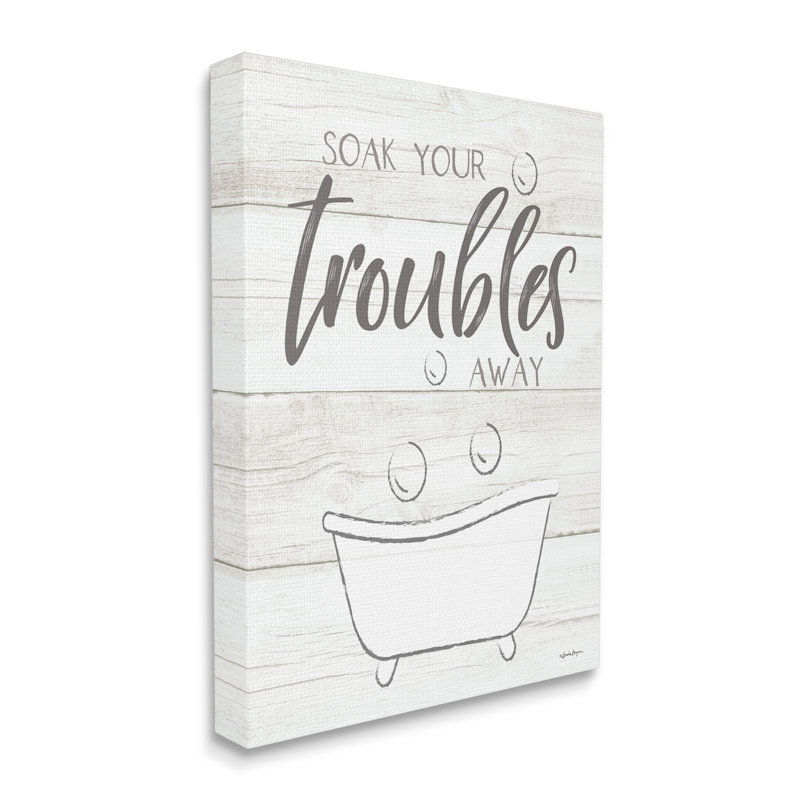 Soak Your Trouble Bathroom Quote Grain Design par Susie Boyer - Art textuel, Toile tendue, H 20 po x l 16 po x P 1,5 po