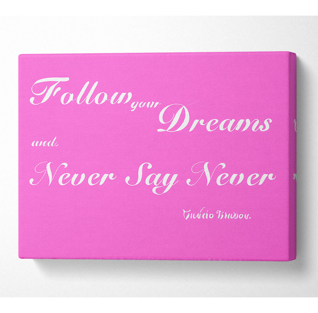 Musik-Zitat Follow Your Dreams Justin Bieber Vivid Pink - Leinwanddrucke auf Wrapped Canvas