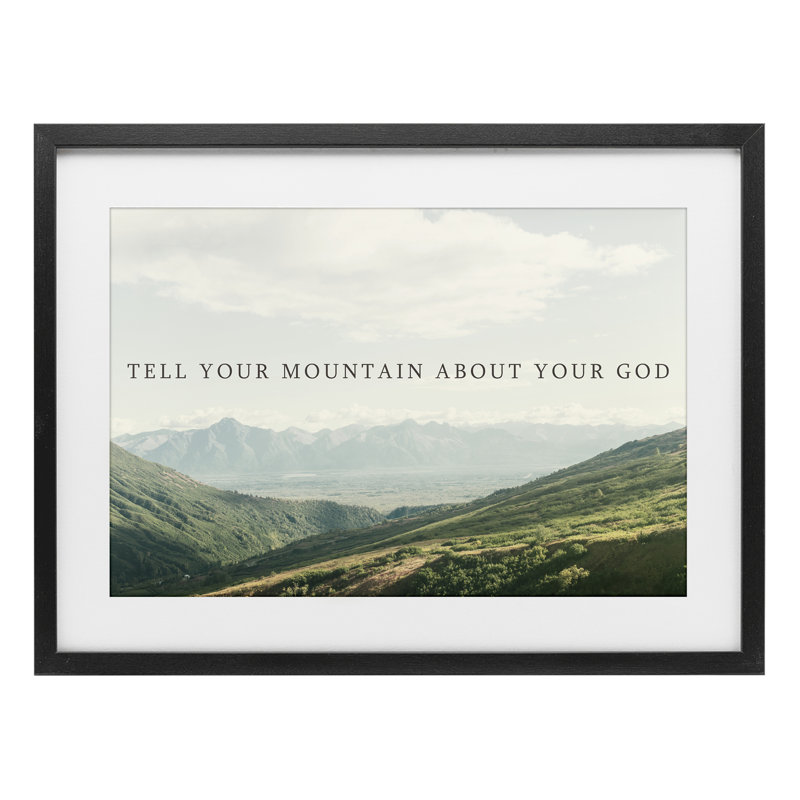 «Tell Your Mountain About God», reproduction sous verre, conception de Kali Wilson, H 14 po x l 20 po, Cadre noir minuit
