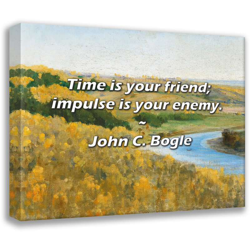 Citation de John C. Bogle: Le temps est votre ami; L'impulsion est votre ennemie., H 26 po x l 32 po