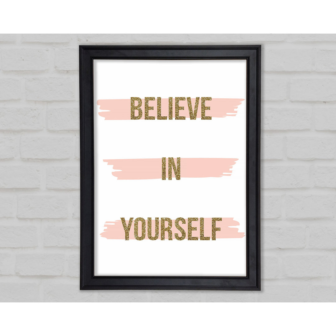 Believe In Yourself 2 Gerahmter Druck Wandkunst