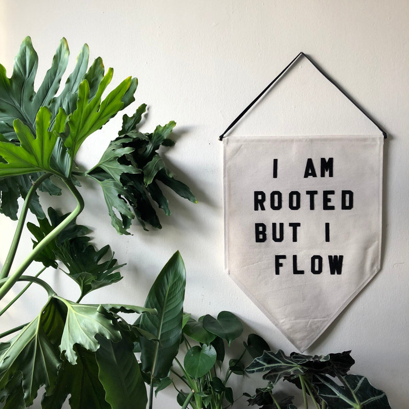 «I Am Rooted But I Flow»
