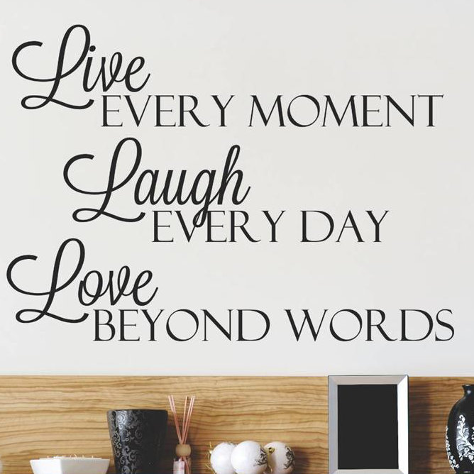 Live Every Moment Laugh Every Day Love Beyond Words Wall Decal Design With Vinyl