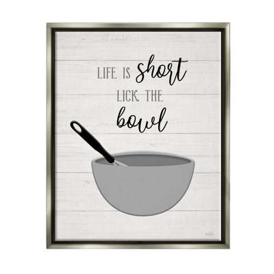 " Life Is Short Lick The Bowl Phrase " by Natalie Carpentieri