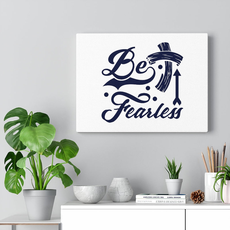 Be Fearless - Wrapped Canvas Print, 30cm H x 41cm W