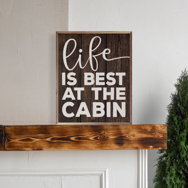 «Life is Best At The Cabin», H 10 po x l 8 po