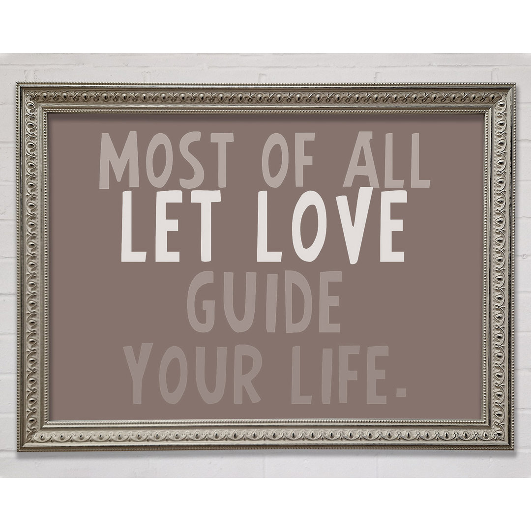 Love Quote Most Of All Let Love Guide Your Life Beige Framed Print