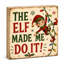 The Elf Made Me Do It