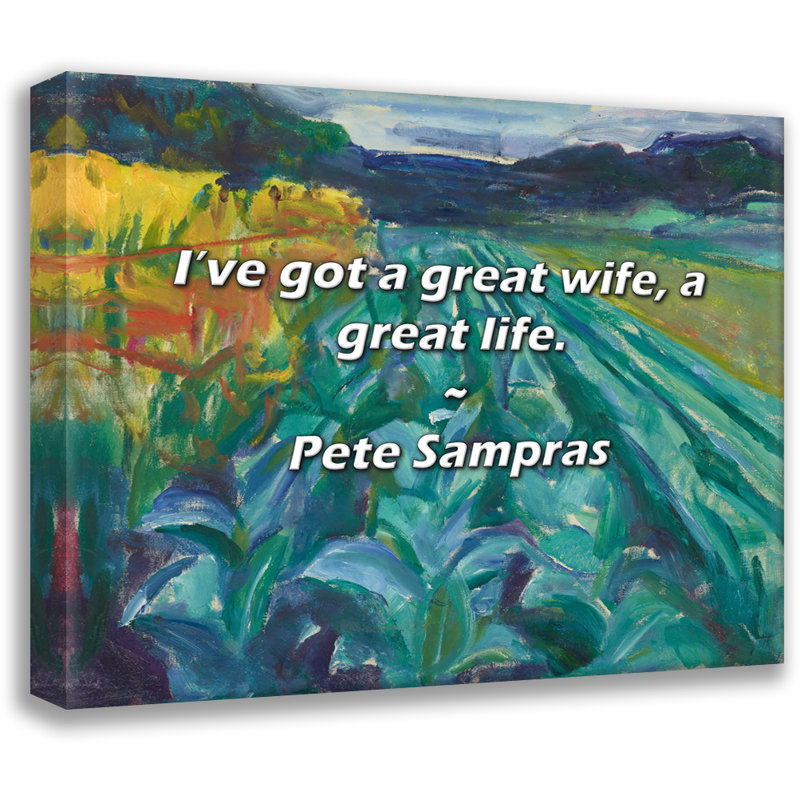 Citation artistique «Ive Got a Great Woman, a Great Life.» Toile tendue par Pete Sampras Gallery, H 28 po x l 40 po