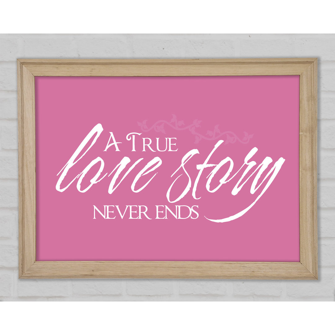 Love Quote A True Love Story Never Ends Pink Framed Print