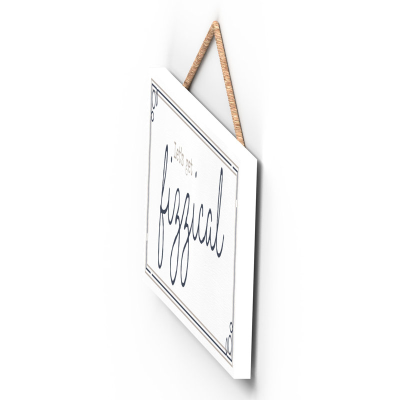 Lets Get Fizzical - Unframed Typography on Wood