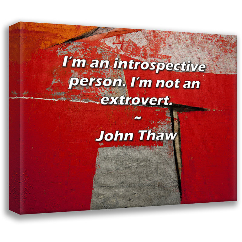 Citation artistique «Je suis une personne introspective. Je ne suis pas un extraverti». Toile tendue par John Thaw Gallery