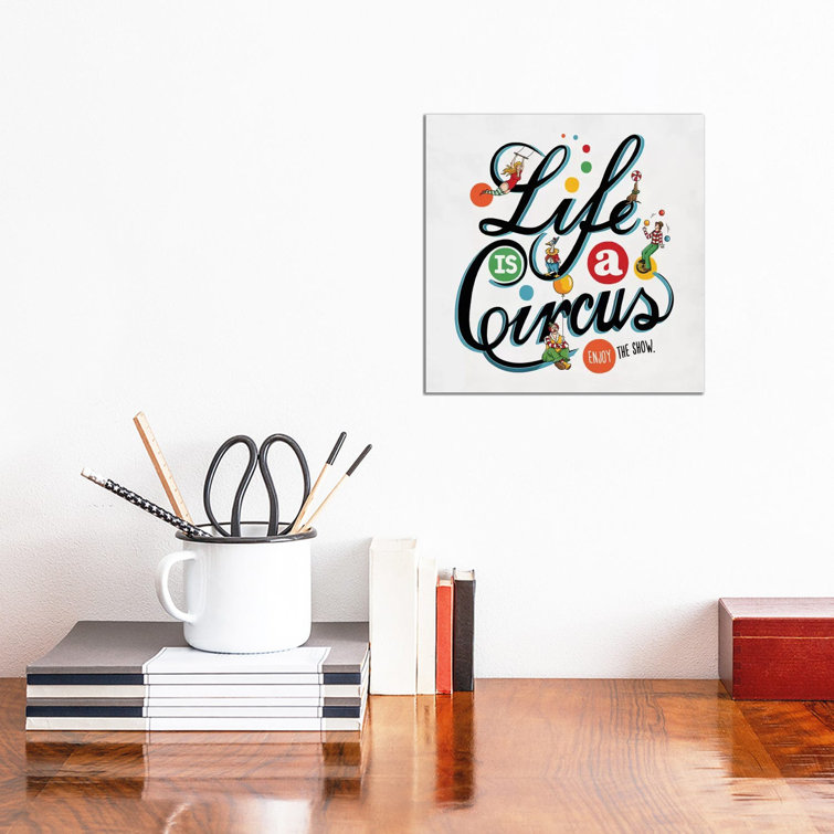 Life Is A Circus by - Wrapped Canvas