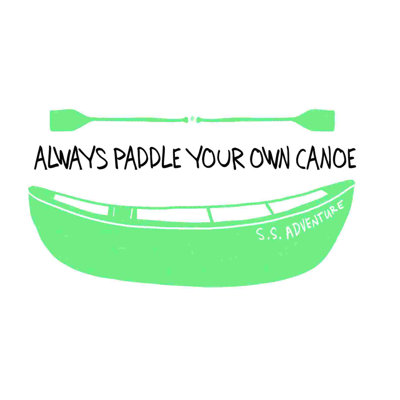 " Paddle Your Own Canoe "