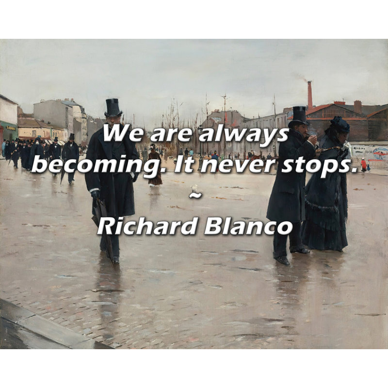 Artsy Quote "We are always becoming. It never stops." By Richard Blanco Gallery Wrapped Canvas, 24" H x 17" W