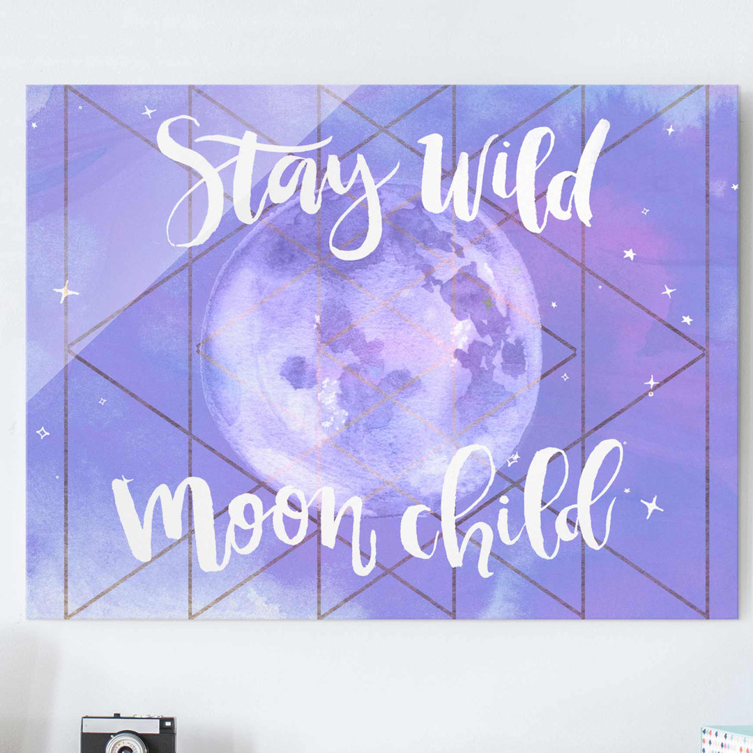 Glasbild Stay Wild Mondkind