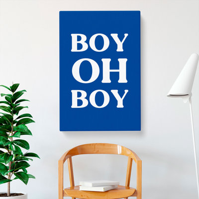 Boy Oh Boy - Wrapped Canvas