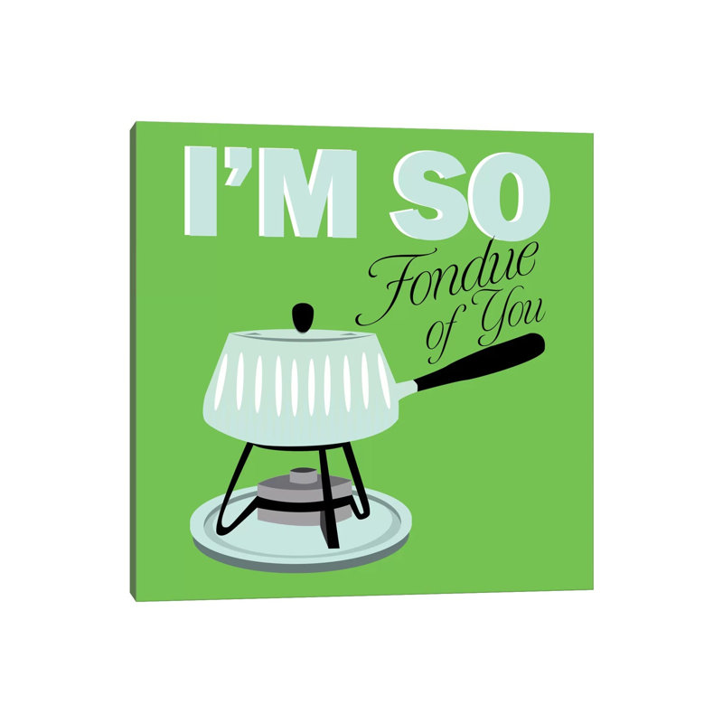 I Am So Fondue Of You by Unknown Artist - Wrapped Canvas Print, 66.04 cm H x 66.04 cm W x 3.175 cm D