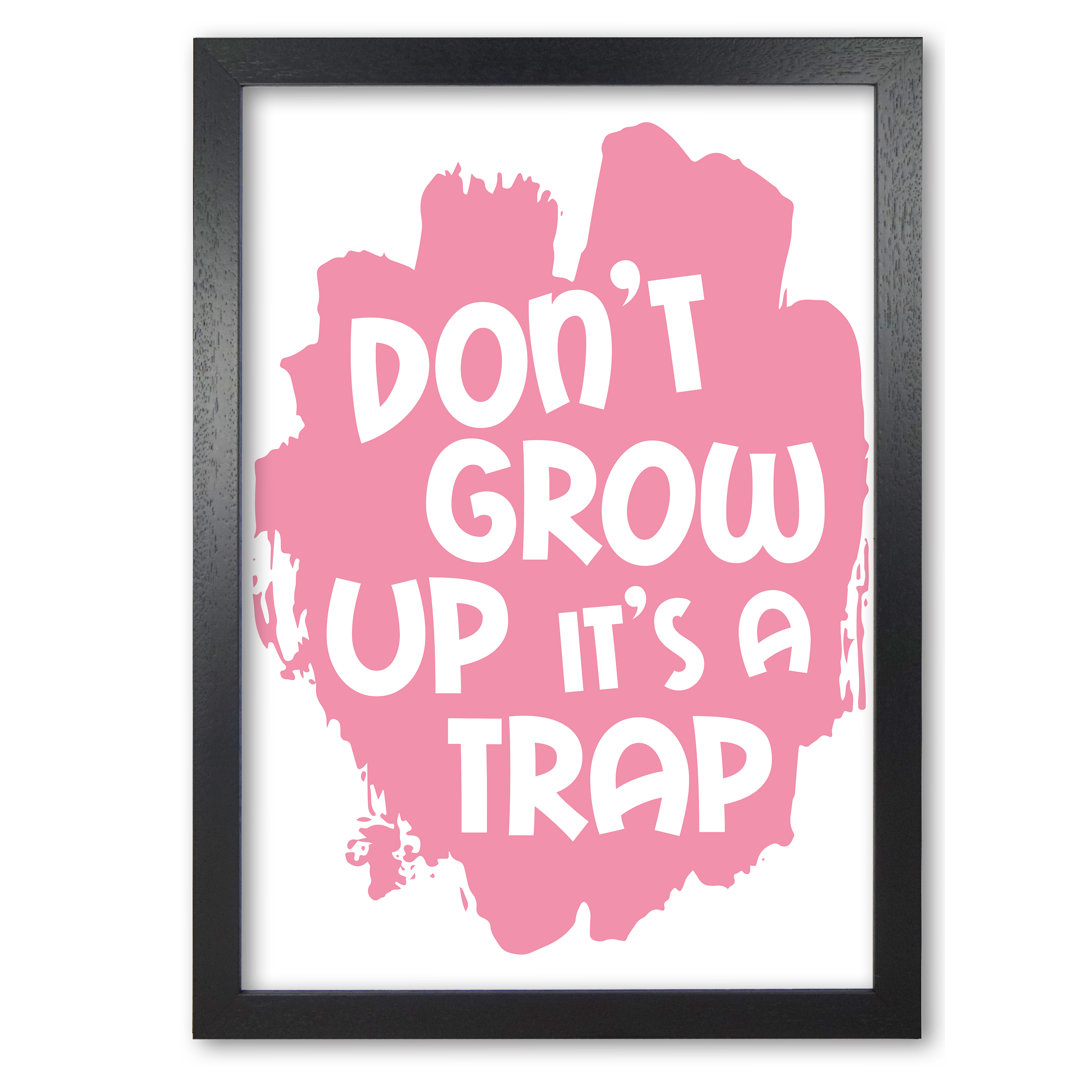 Don't Grow Up It's A Trap - Print