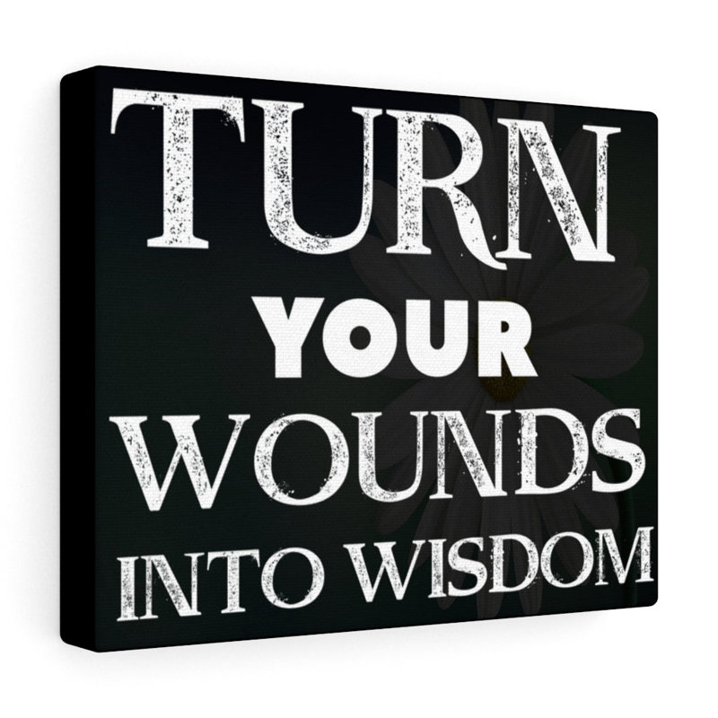 Turn Your Wounds into Wisdom 1 Piece Wrapped Canvas Wall Art, 30cm H x 41cm W