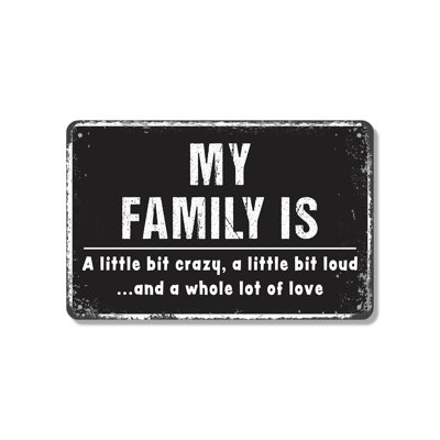 «My Family Is A Little Bit Of Crazy A Little Loud And A Whole Lot Of Love» - enseigne en aluminium 10 x 14 po
