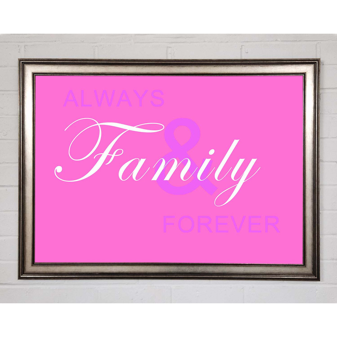 Family Quote Always and Forever Vivid Pink - Einzelner Bilderrahmen Kunstdrucke