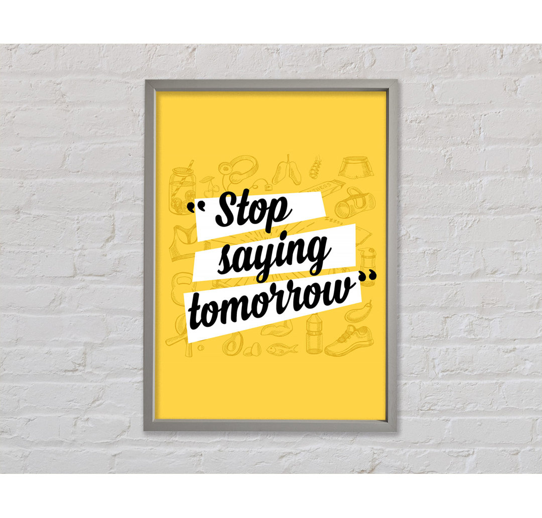 Stop Saying Tomorrow - Einzelner Bilderrahmen Typografie auf Leinwand