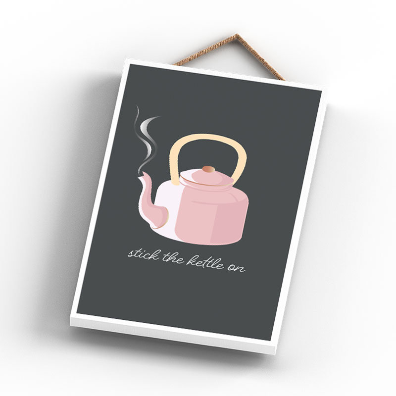 Stick the Kettle on Wooden Kitchen Plaque 185x120