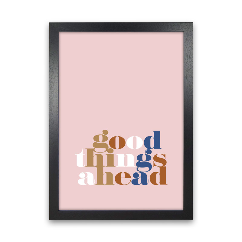 Good Things Ahead Pink by Planeta444 - Print, 34cm H x 25cm W x 3cm D, Black Framed
