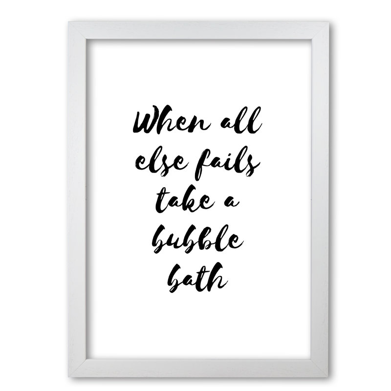 When All Else Fails Take A Bubble Bath - Single Picture Frame Print, 85 cm H x 60 cm W x 5 cm D, White Grain Frame