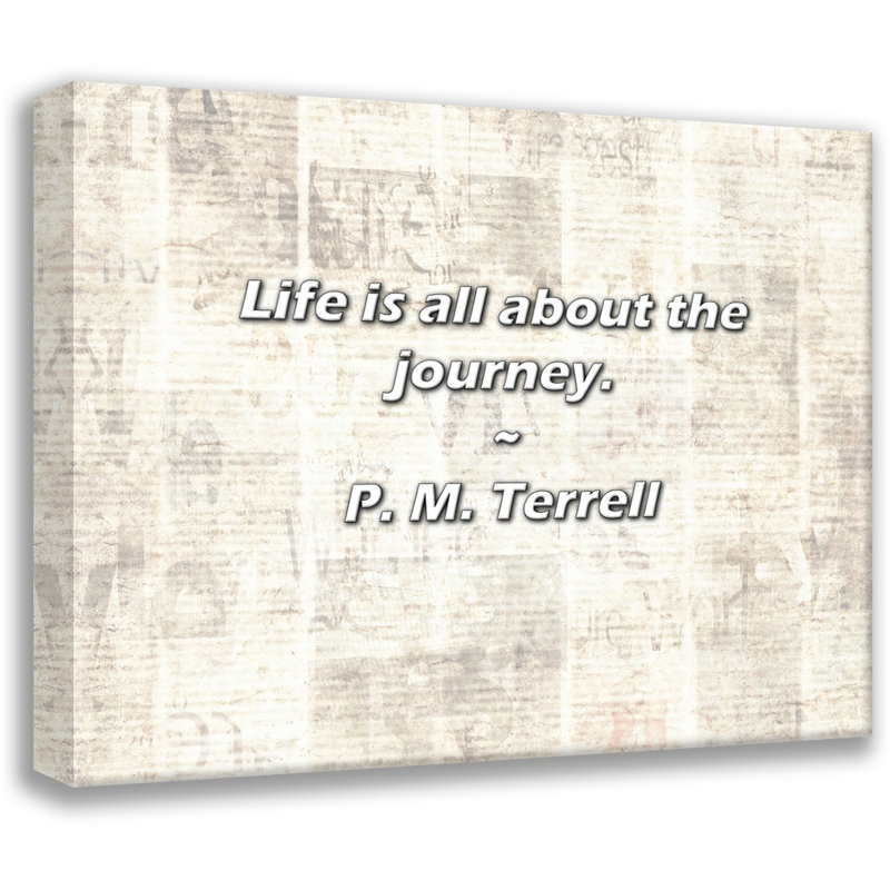 P. P. Terrell, citation: «Life is all about the voyage., H 26 po x l 32 po