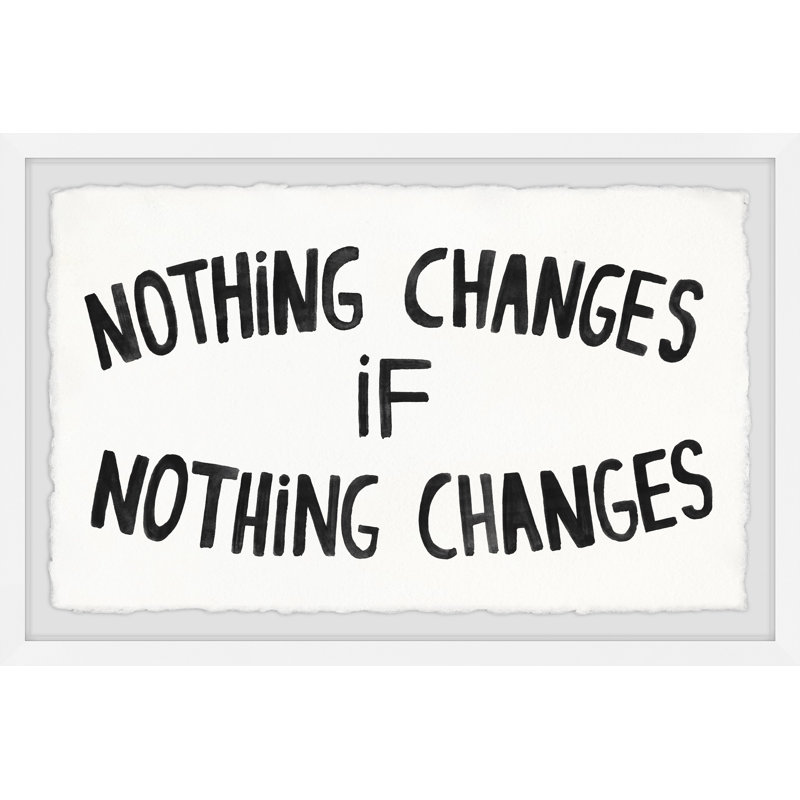 «Rien ne change», reproduction encadrée, H 20 po x l 30 po x P 1 po