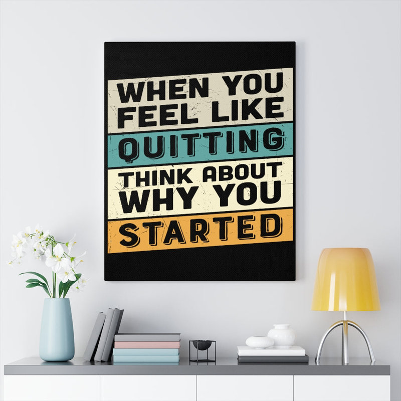 Think About Why You Started - Wrapped Canvas Print