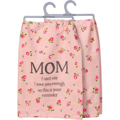  Mom I Can't Say I Love You Enough Kitchen Towel